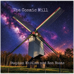 Stephan Whitlan and Ron Boots – The Cosmic Mill